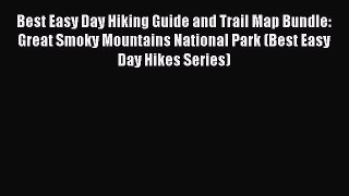 Read Best Easy Day Hiking Guide and Trail Map Bundle: Great Smoky Mountains National Park (Best