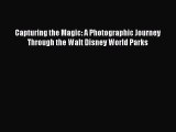 Read Capturing the Magic: A Photographic Journey Through the Walt Disney World Parks Ebook