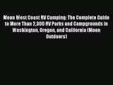 Read Moon West Coast RV Camping: The Complete Guide to More Than 2300 RV Parks and Campgrounds