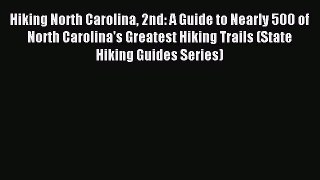 Read Hiking North Carolina 2nd: A Guide to Nearly 500 of North Carolina's Greatest Hiking Trails