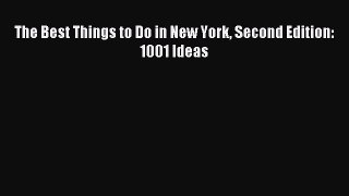 Read The Best Things to Do in New York Second Edition: 1001 Ideas Ebook Free