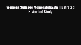 Read Womens Suffrage Memorabilia: An Illustrated Historical Study PDF Online