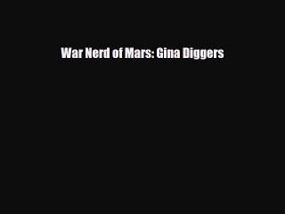 [Download] War Nerd of Mars: Gina Diggers [Read] Full Ebook