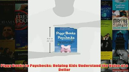 Download PDF  Piggy Banks to Paychecks Helping Kids Understand the Value of a Dollar FULL FREE