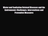 [PDF] Water and Sanitation Related Diseases and the Environment: Challenges Interventions and
