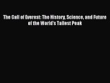 Read The Call of Everest: The History Science and Future of the World's Tallest Peak Ebook