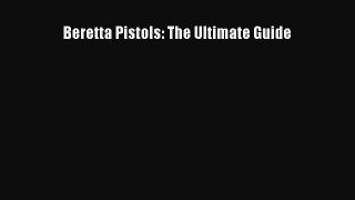 Download Beretta Pistols: The Ultimate Guide Ebook Online