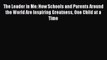 Read The Leader in Me: How Schools and Parents Around the World Are Inspiring Greatness One