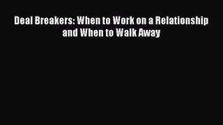Read Deal Breakers: When to Work on a Relationship and When to Walk Away Ebook Free