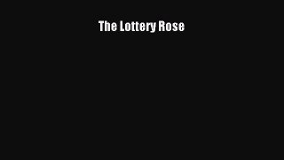 Read The Lottery Rose Ebook Online