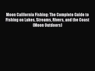 Скачать видео: Read Moon California Fishing: The Complete Guide to Fishing on Lakes Streams Rivers and the