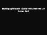 Read Exciting Explorations Collection (Stories from the Golden Age) Ebook Free