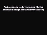 [PDF] The Accountable Leader: Developing Effective Leadership Through Managerial Accountability