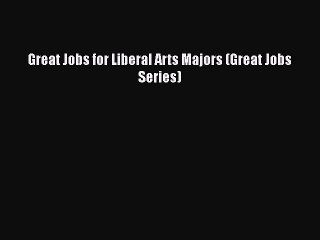 [PDF] Great Jobs for Liberal Arts Majors (Great Jobs Series) Read Full Ebook