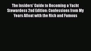 [PDF] The Insiders' Guide to Becoming a Yacht Stewardess 2nd Edition: Confessions from My Years