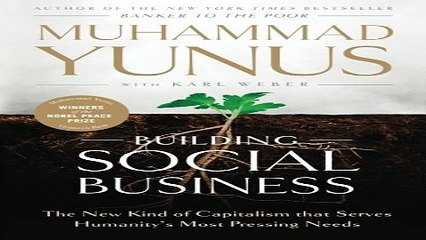 Download Building Social Business  The New Kind of Capitalism that Serves Humanity s Most Pressing