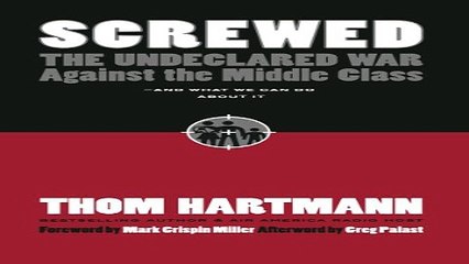 Download Screwed  The Undeclared War Against the Middle Class   And What We Can Do about It