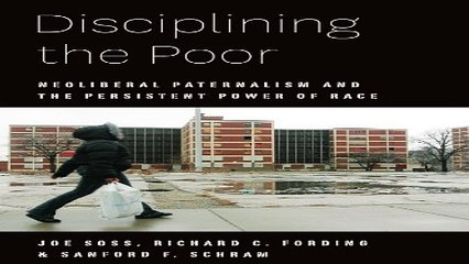 Download Disciplining the Poor  Neoliberal Paternalism and the Persistent Power of Race  Chicago