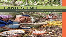 Download Land s End  Capitalist Relations on an Indigenous Frontier