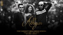 Akhiyan - Tony Kakkar ft. Neha Kakkar & Bohemia - Full Video