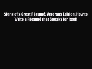 [PDF] Signs of a Great Résumé: Veterans Edition: How to Write a Résumé that Speaks for Itself