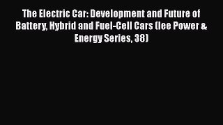 [Download] The Electric Car: Development and Future of Battery Hybrid and Fuel-Cell Cars (Iee