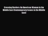 Download Crossing Borders: An American Woman in the Middle East (Contemporary Issues in the