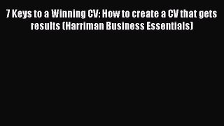 [PDF] 7 Keys to a Winning CV: How to create a CV that gets results (Harriman Business Essentials)