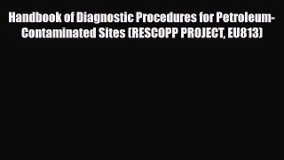 [PDF] Handbook of Diagnostic Procedures for Petroleum-Contaminated Sites (RESCOPP PROJECT EU813)