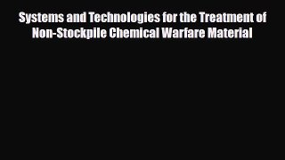 [PDF] Systems and Technologies for the Treatment of Non-Stockpile Chemical Warfare Material