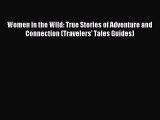Read Women in the Wild: True Stories of Adventure and Connection (Travelers' Tales Guides)