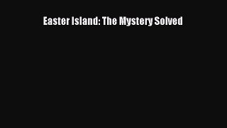 Read Easter Island: The Mystery Solved Ebook Free