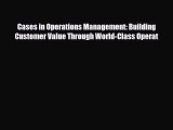 [PDF] Cases in Operations Management: Building Customer Value Through World-Class Operat Read