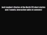 Read Jack London's Stories of the North (78 short stories and 2 novels interactive table of
