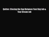 [PDF] Quitter: Closing the Gap Between Your Day Job & Your Dream Job Read Online