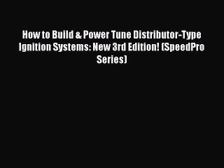 PDF How to Build & Power Tune Distributor-Type Ignition Systems: New 3rd Edition! (SpeedPro