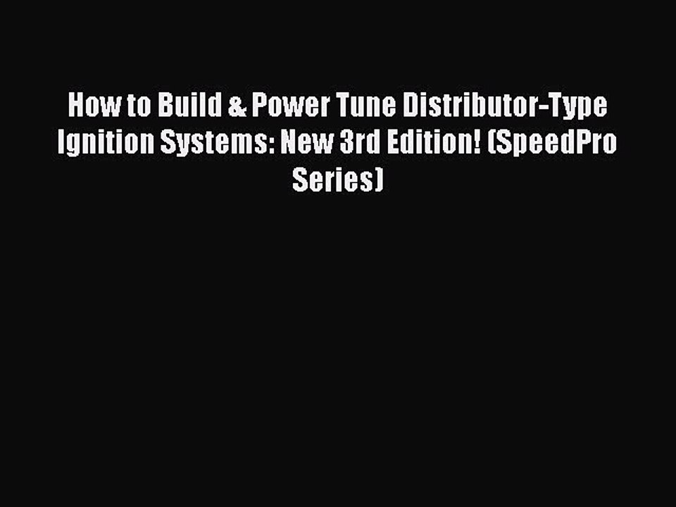 PDF How to Build & Power Tune Distributor-Type Ignition Systems: New 3rd Edition! (SpeedPro