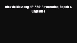 PDF Classic Mustang HP1556: Restoration Repair & Upgrades PDF Book Free