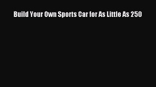 Download Build Your Own Sports Car for As Little As 250 Free Books