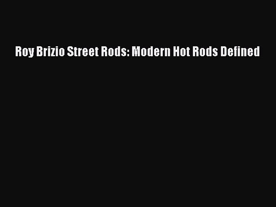 Download Roy Brizio Street Rods: Modern Hot Rods Defined Free Books