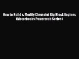 Download How to Build & Modify Chevrolet Big Block Engines (Motorbooks Powertech Series) Ebook