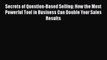 Download Secrets of Question-Based Selling: How the Most Powerful Tool in Business Can Double