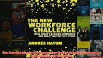 Download PDF  The New Workforce Challenge How Todays Leading Companies Are Adapting For the Future FULL FREE