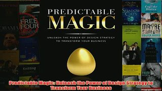 Download PDF  Predictable Magic Unleash the Power of Design Strategy to Transform Your Business FULL FREE