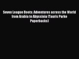 Read Seven League Boots: Adventures across the World from Arabia to Abyssinia (Tauris Parke