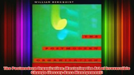 Download PDF  The Postmodern Organization Mastering the Art of Irreversible Change JosseyBass FULL FREE