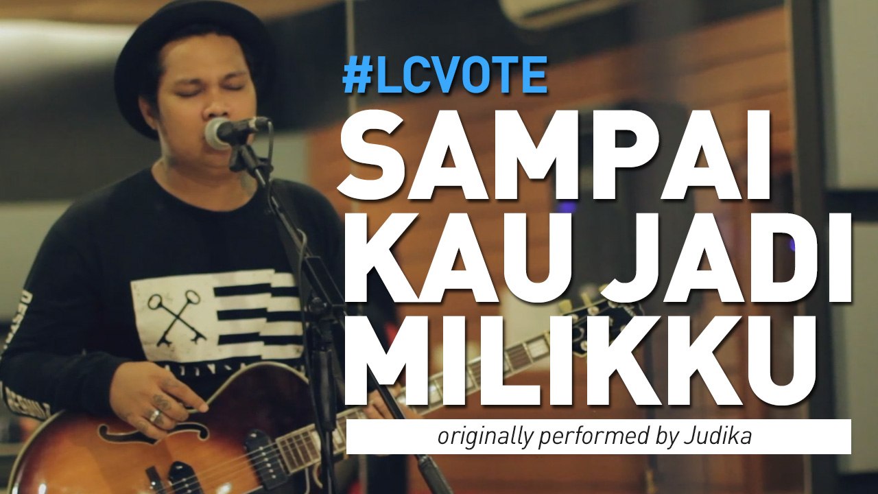 #LCVote Judika - Sampai Kau Jadi Milikku (Last Child Cover)