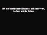 [Download] The Illustrated History of the Rat Rod: The People the Cars and the Culture [Read]