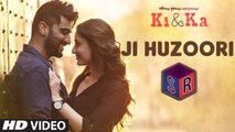 JI HUZOORI Video Song  KI & KA  Arjun Kapoor, Kareena Kapoor  Mithoon  T-Series