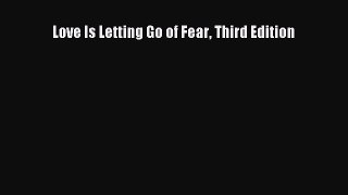 Read Love Is Letting Go of Fear Third Edition Ebook Free